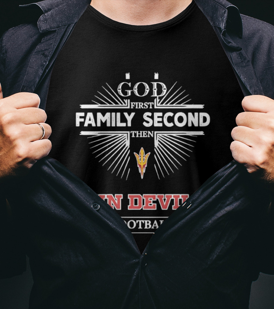 God First Family Second Then Sun Devils Football Arizona State T-Shirt