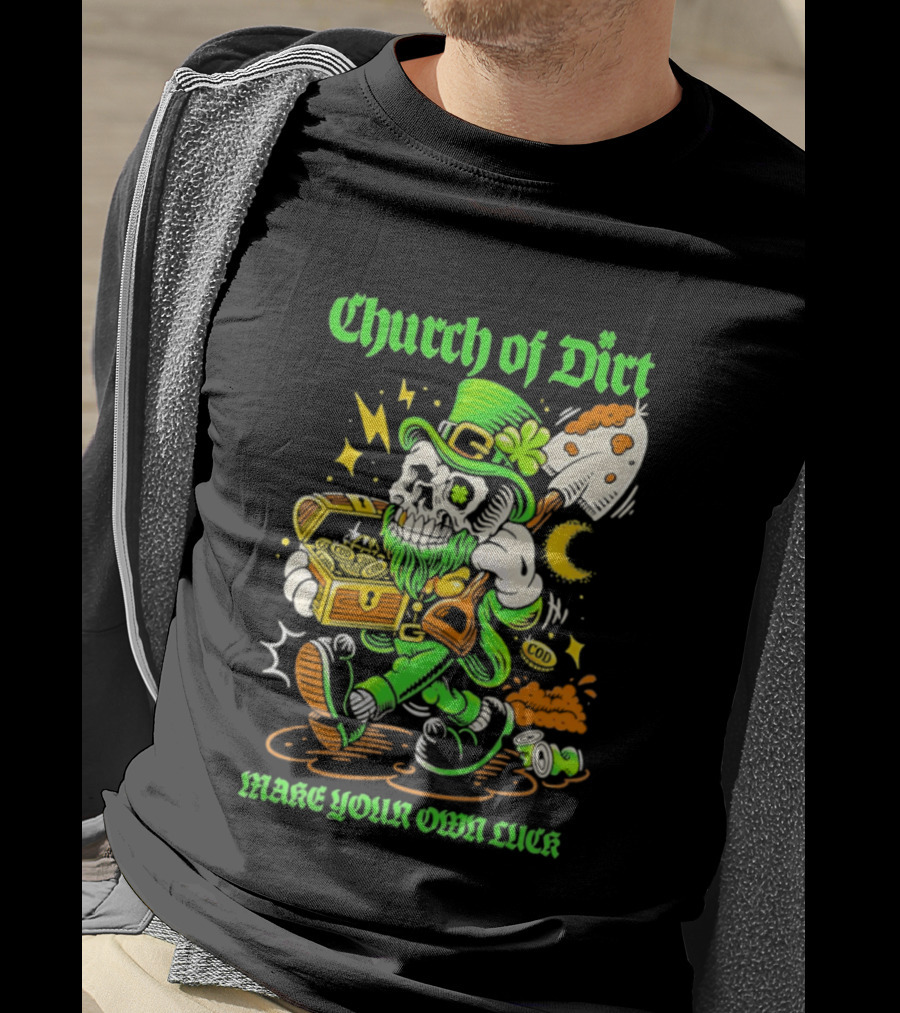 Church Of Dirt Skeleton Leprechaun Treasure Make Your Own Luck T-Shirt
