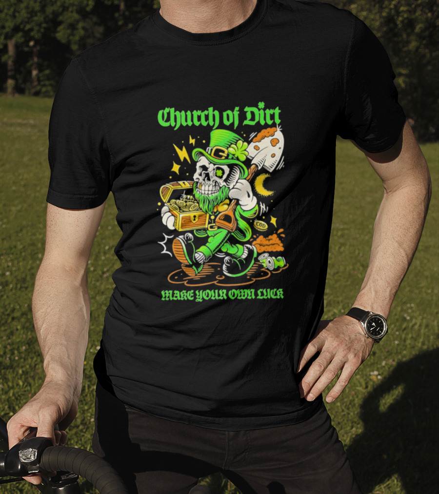 Church Of Dirt Skeleton Leprechaun Treasure Make Your Own Luck T-Shirt