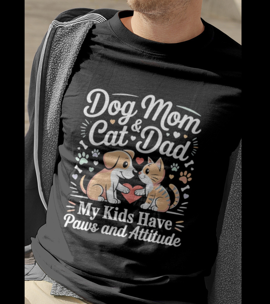 Dog Mom And Cat Dad My Kids Have Paws And Attitude T-Shirt