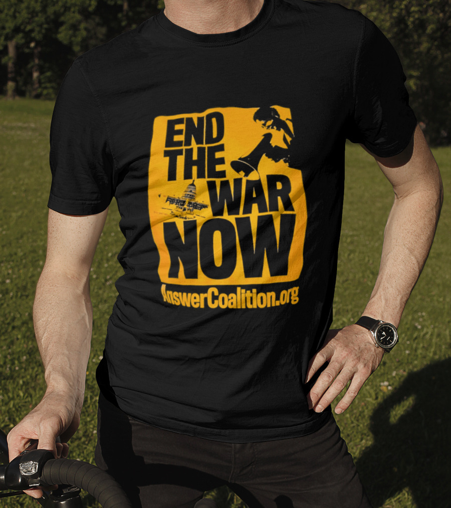 End The War Now AnswerCoalition.org Peace Movement T-Shirt