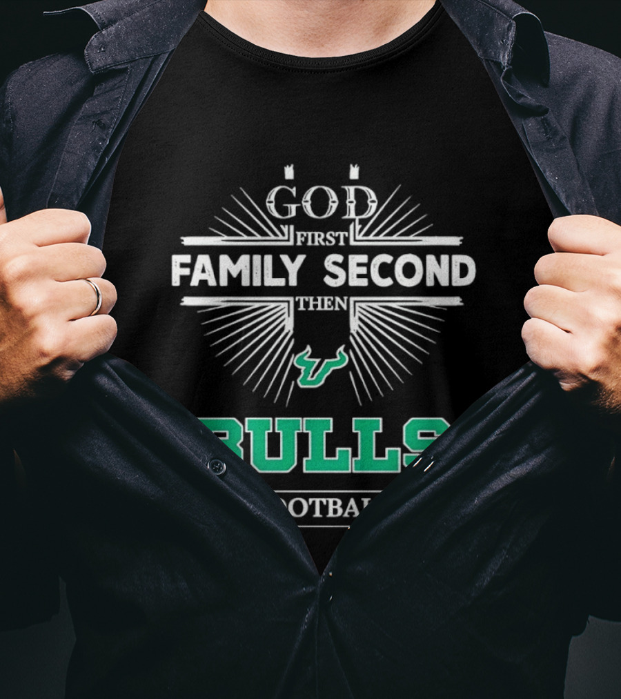 Florida Bulls God First Family Second Then Bulls Football Priority Spirit T-Shirt