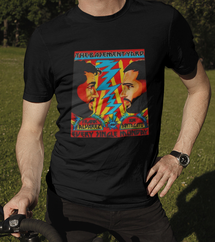 The Basement Yard Frank Alvarez Joe Santagato Every Single Monday T-Shirt