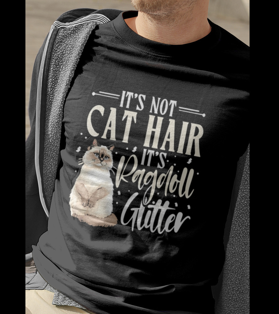 It's Not Cat Hair It's Ragdoll Glitter Funny Cat Lover T-Shirt