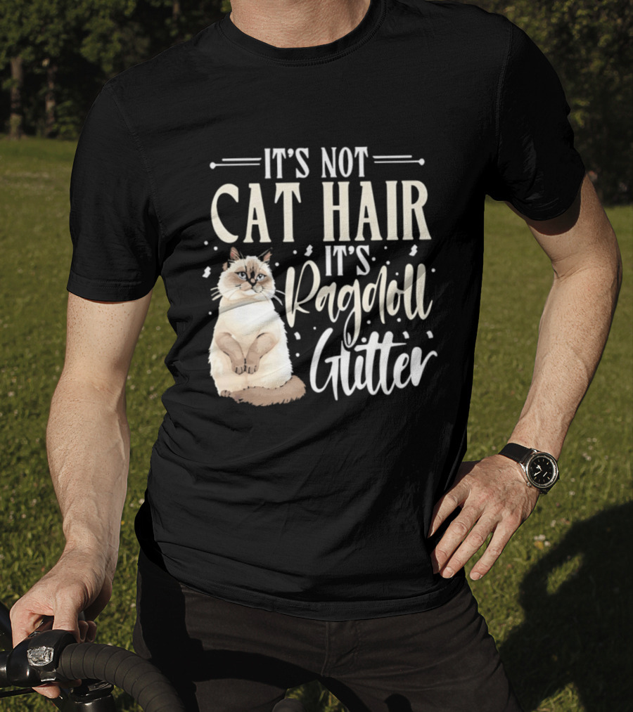 It's Not Cat Hair It's Ragdoll Glitter Funny Cat Lover T-Shirt