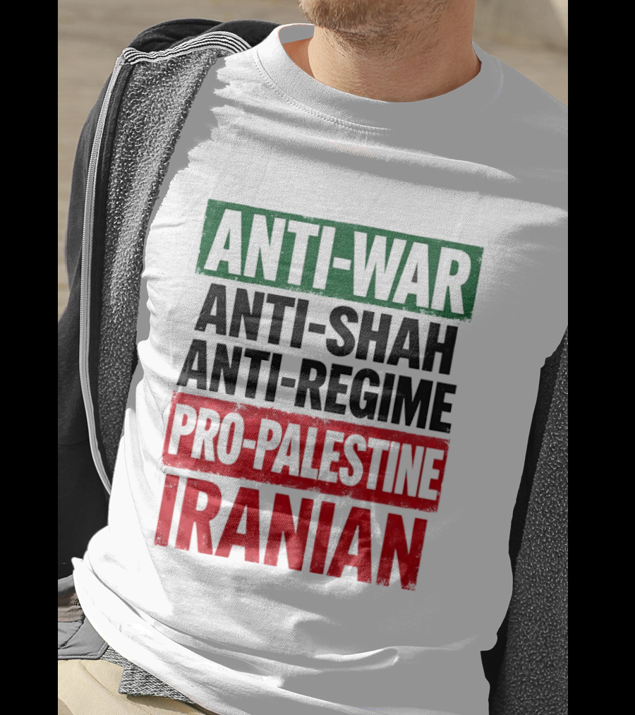 Anti War Anti Shah Anti Regime Pro Palestine Iranian T-Shirt