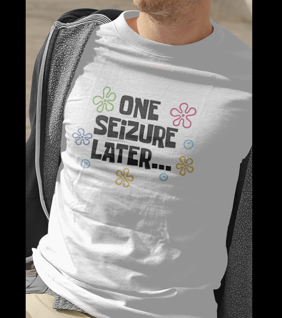 One Seizure Later Colorful Flowers And Circles T-Shirt