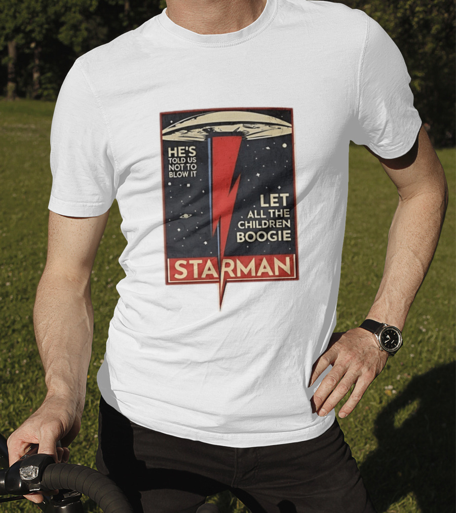 Starman He's Told Us Not To Blow It Let All The Children Boogie Lightning UFO Space T-Shirt