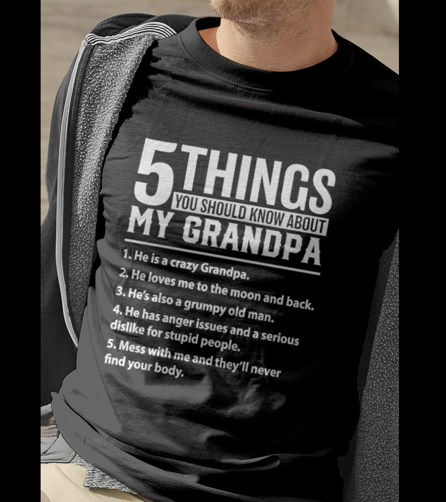 5 Things You Should Know About My Crazy Grandpa Funny Grumpy Moon Back Anger Issues T-Shirt