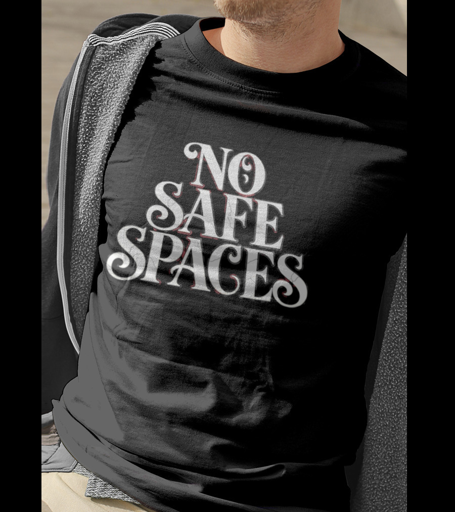 No Safe Spaces Phrase T-Shirt