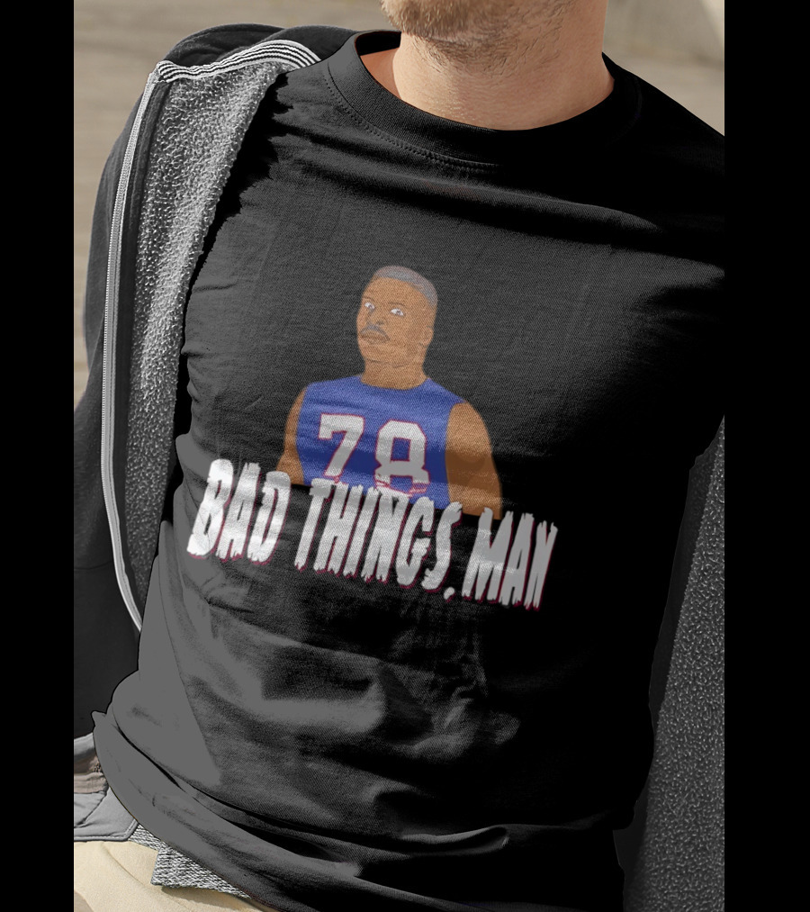 Buffalo Bills Bruce Smith 78 Bad Things Man T-Shirt
