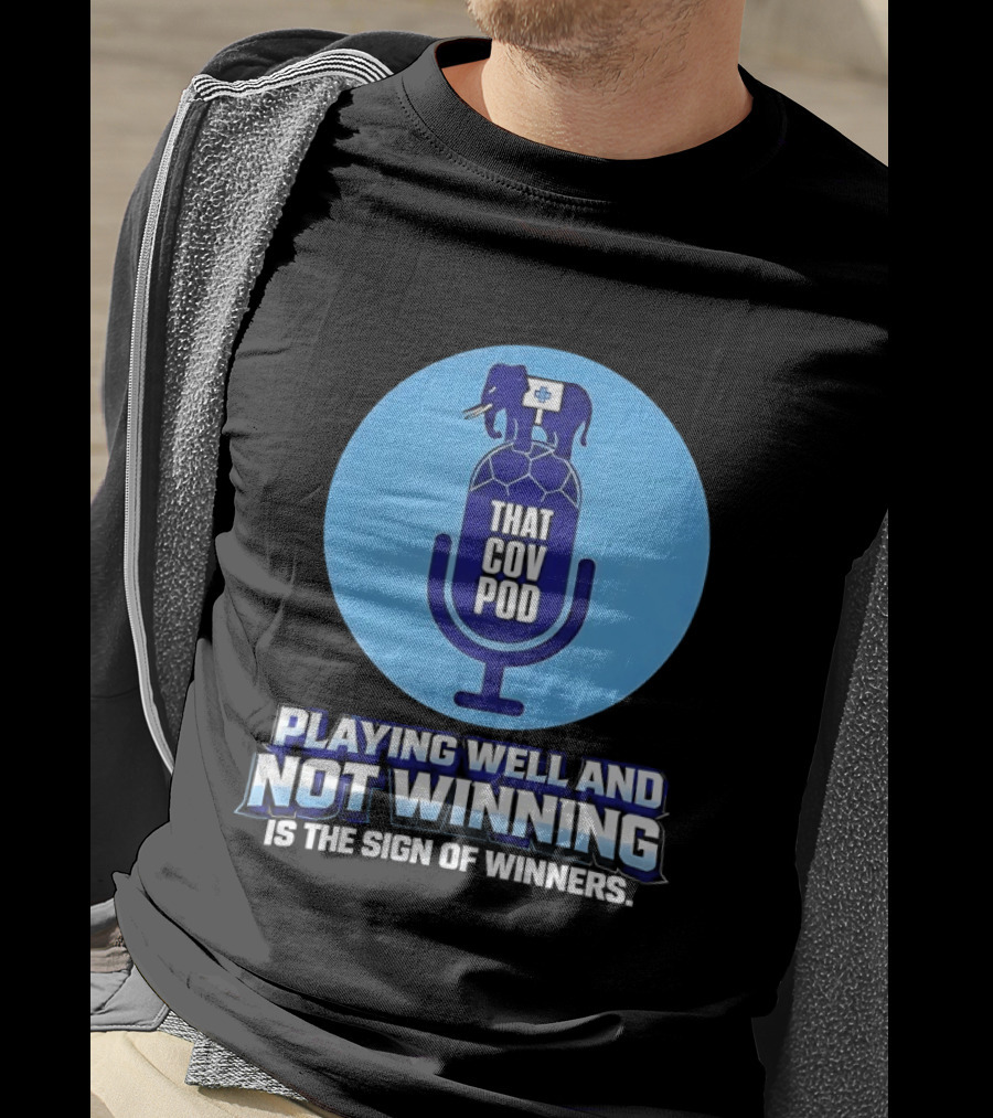 That GOV Pod Playing Well And Not Winning Is The Sign Of Winners T-Shirt