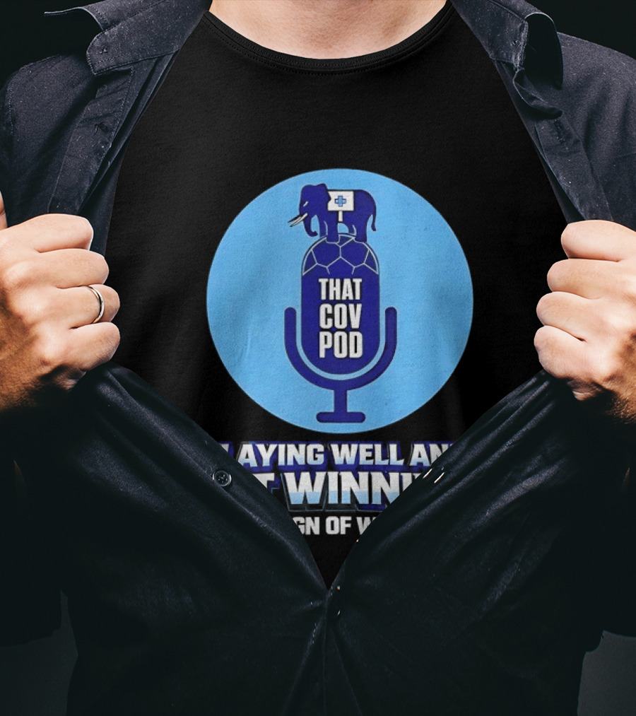 That GOV Pod Playing Well And Not Winning Is The Sign Of Winners T-Shirt