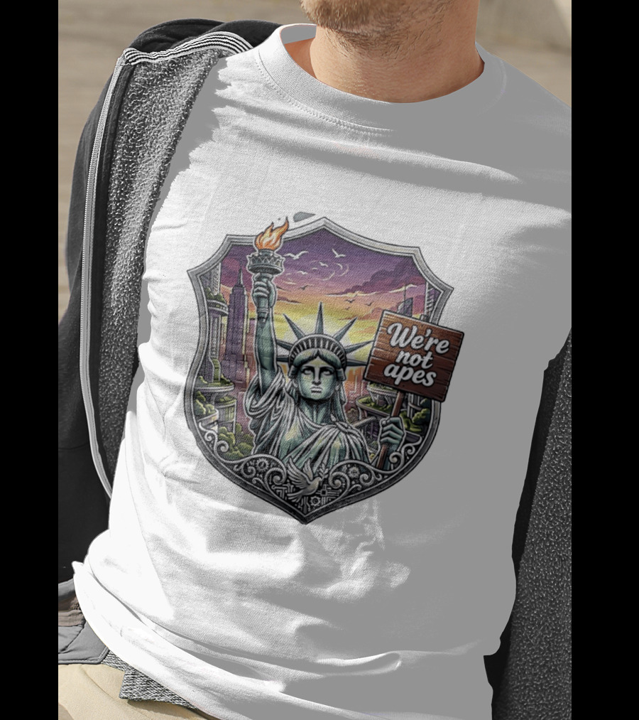 We're Not Apes Statue Of Liberty Protest T-Shirt
