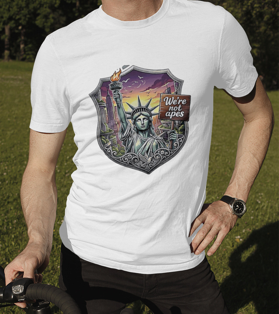 We're Not Apes Statue Of Liberty Protest T-Shirt