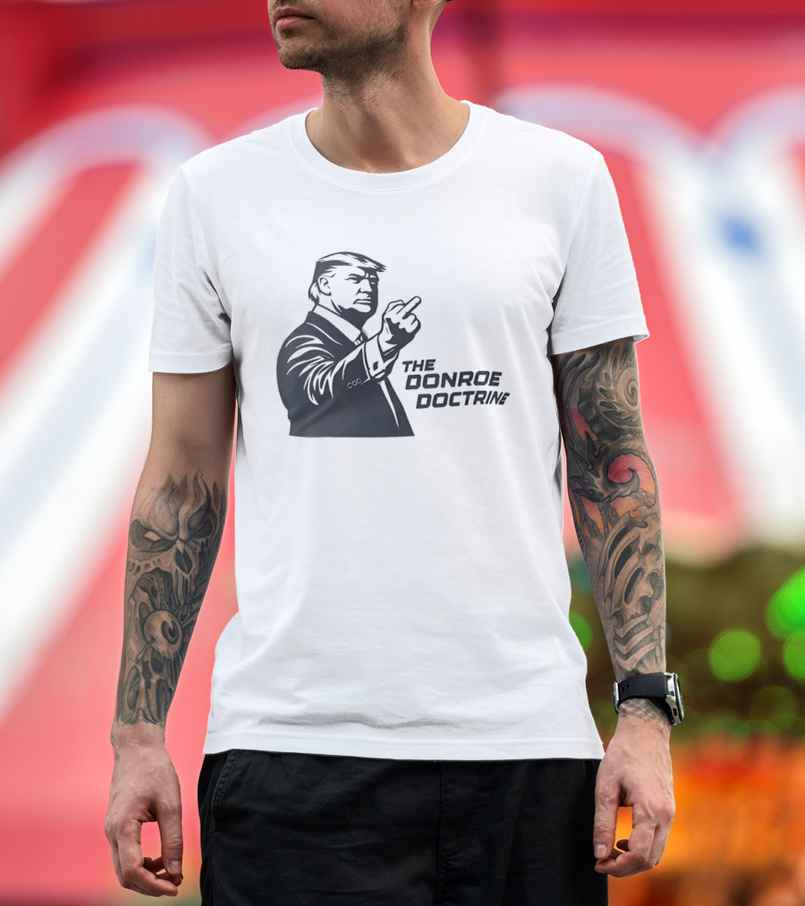 Donald Trump The Donroe Doctrine Middle Finger Gesture Political T-Shirt