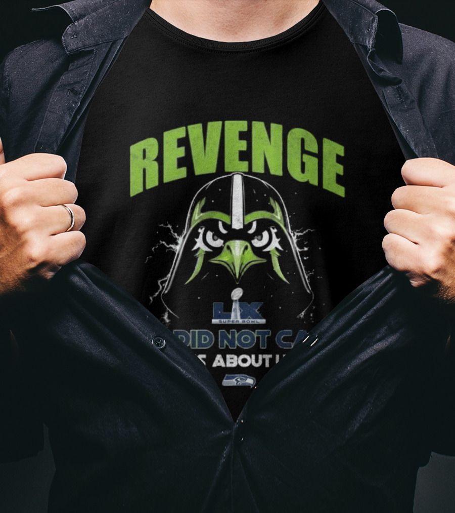 Seattle Seahawks Revenge Super Bowl LVIX We Did Not Care It's About Us T-Shirt