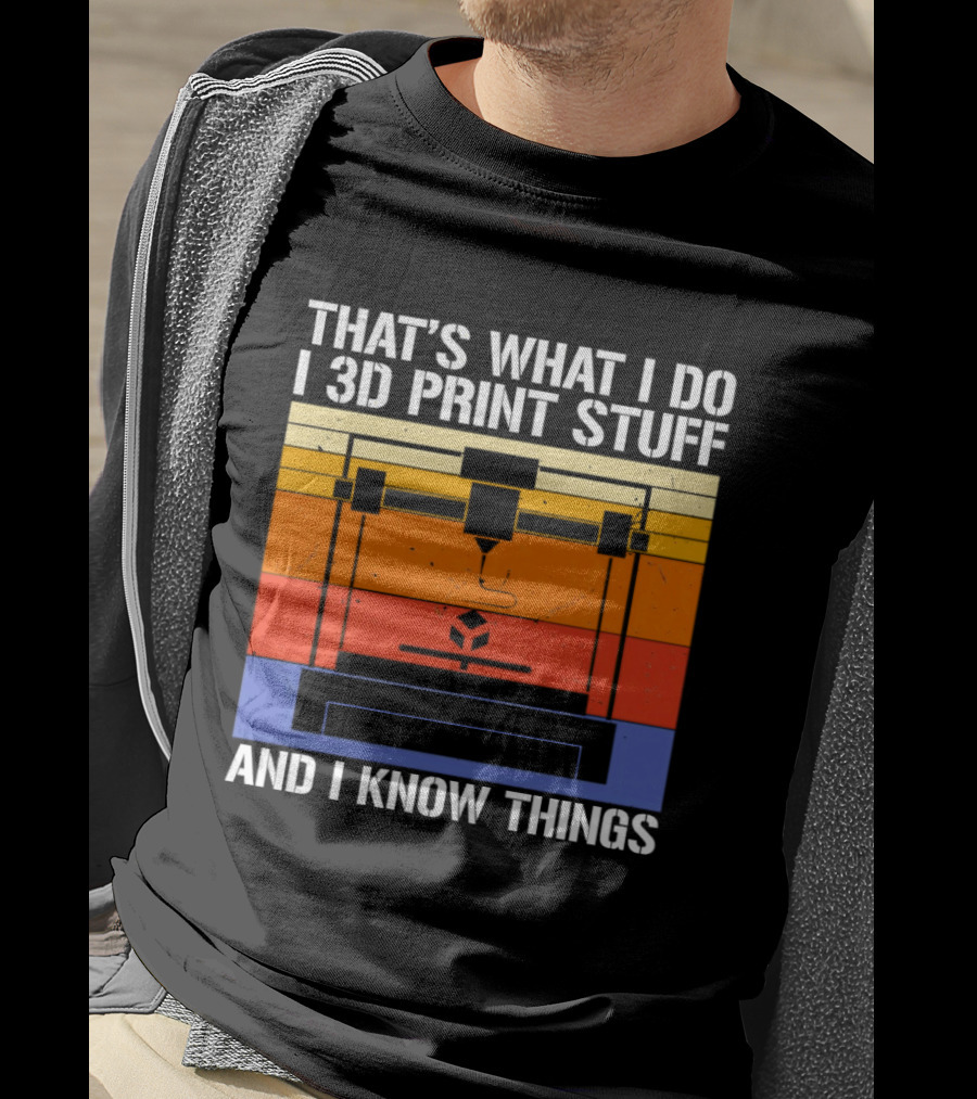 That's What I Do I 3D Print Stuff And I Know Things Retro Vintage 3D Printer T-Shirt