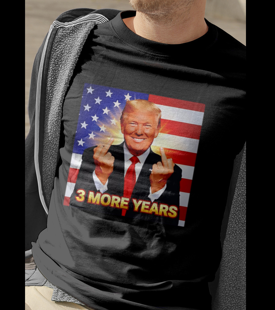 3 More Years Trump USA Flag Middle Fingers T-Shirt