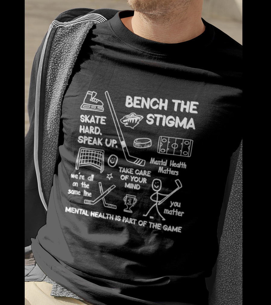 Bench The Stigma Mental Health Matters Skate Hard Speak Up You Matter Hockey T-Shirt