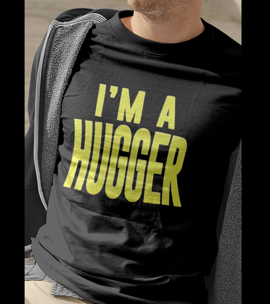I'm A Hugger T-Shirt