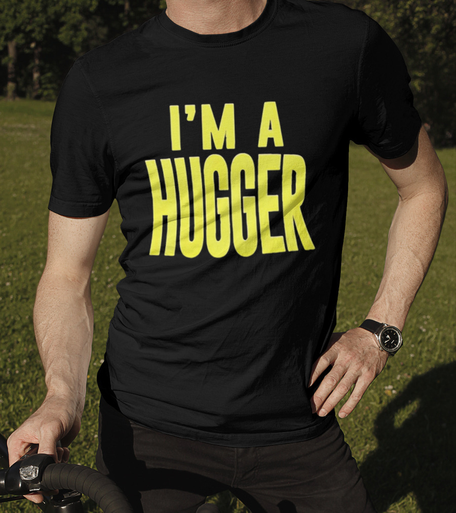 I'm A Hugger T-Shirt