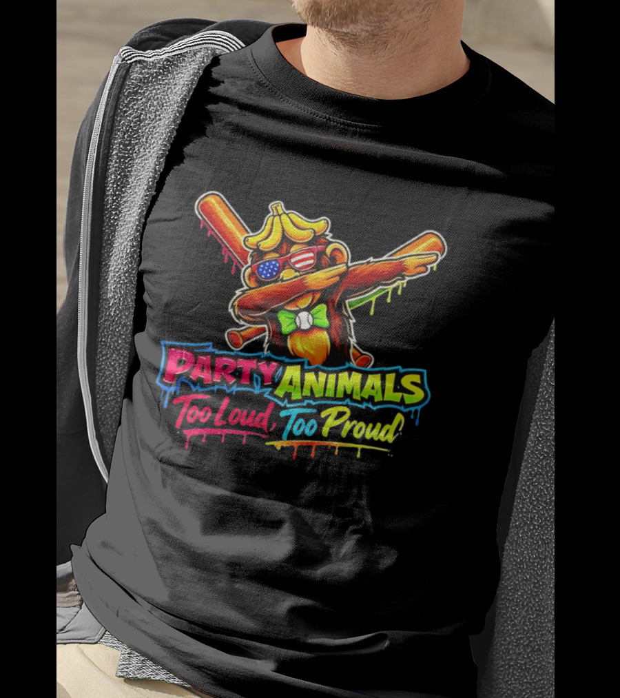 Party Animals Too Loud Too Proud Dabbing Monkey With Baseball Bats And Banana Hat T-Shirt