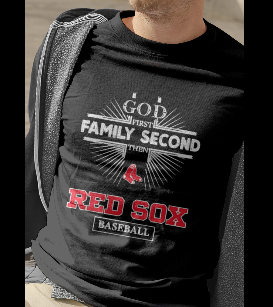 God First Family Second Then Red Sox Baseball T-Shirt