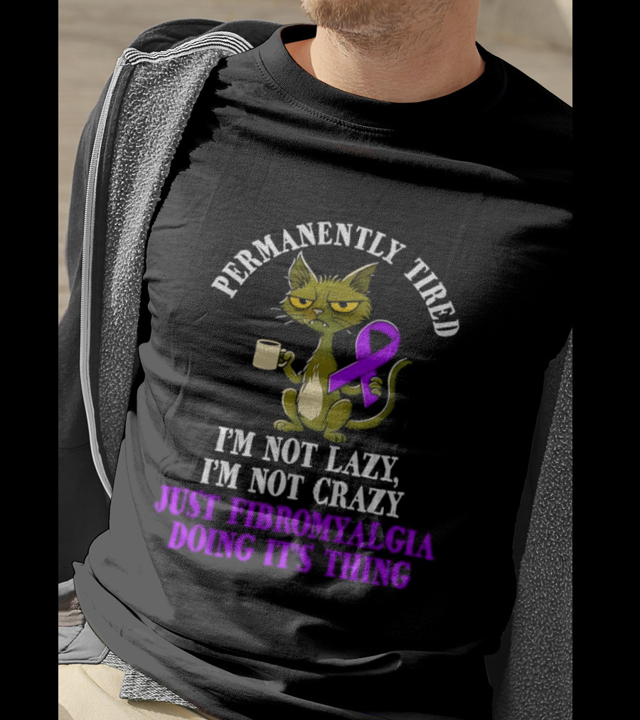 Permanently Tired Cat Not Lazy Not Crazy Just Fibromyalgia Awareness Purple Ribbon T-Shirt
