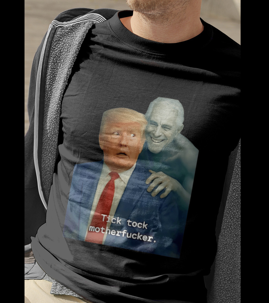 Jeffrey Epstein Ghost Trump Tick Tock Motherfucker T-Shirt