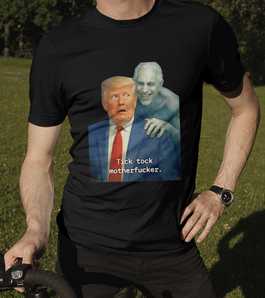Jeffrey Epstein Ghost Trump Tick Tock Motherfucker T-Shirt