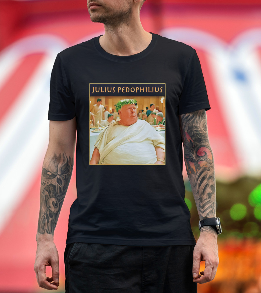 Julius Pedophilius Trump Fat T-Shirt