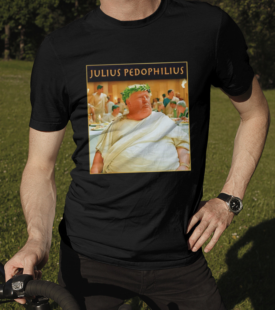 Julius Pedophilius Trump Fat T-Shirt