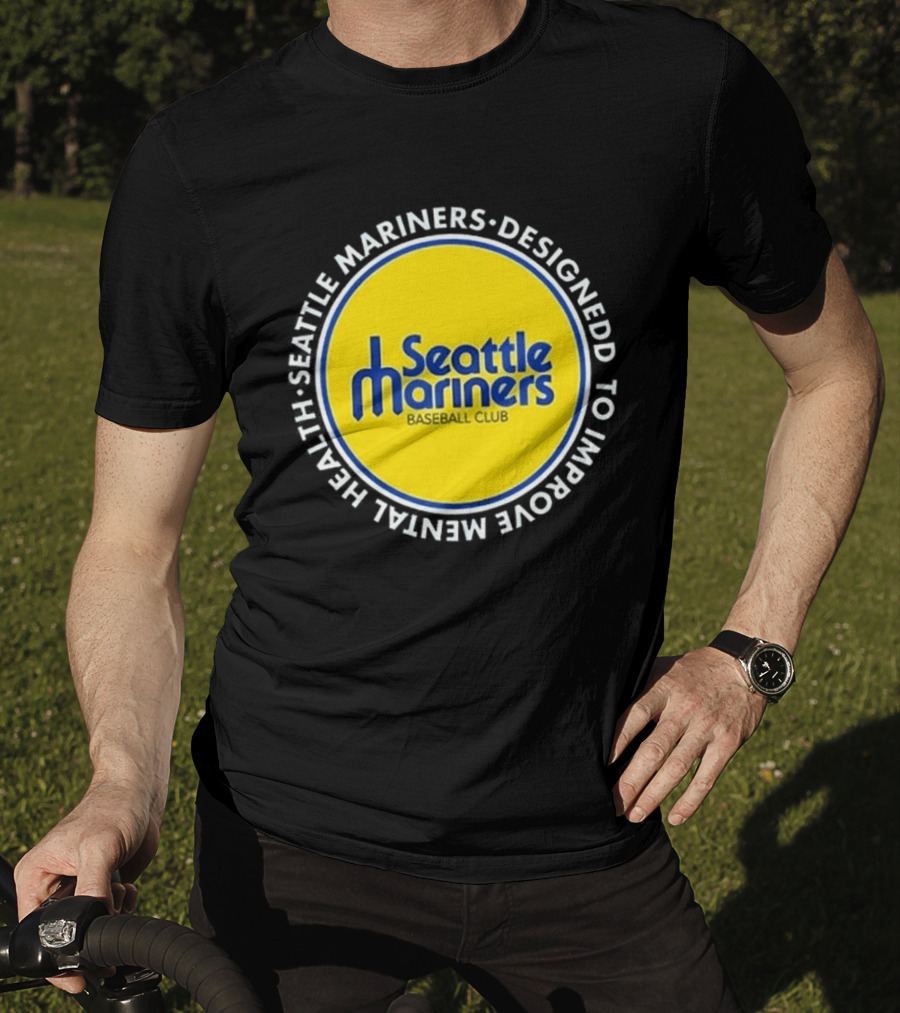 Seattle Mariners Baseball Club Designed To Improve Mental Health T-Shirt