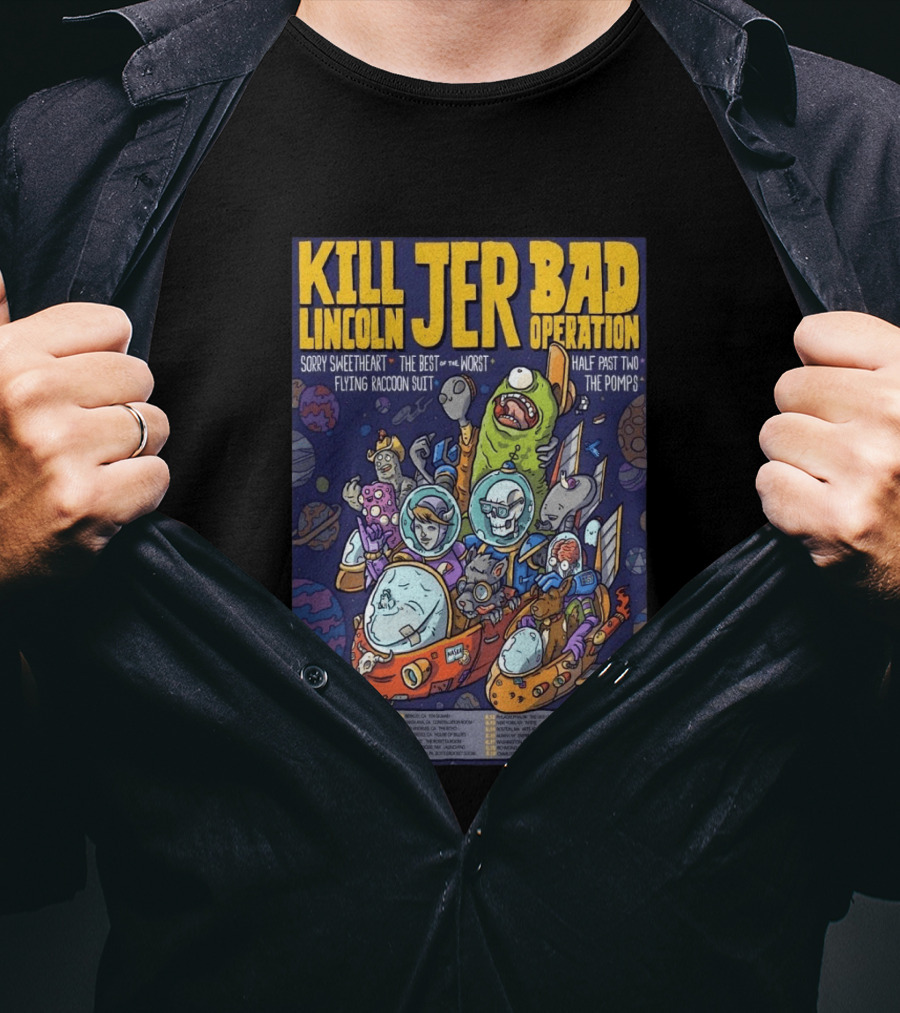 Kill Lincoln Jer Bad Operation 2026 Tour Sorry Sweetheart Best Of Worst Flying Raccoon Suit Half Past Two Pomps T-Shirt