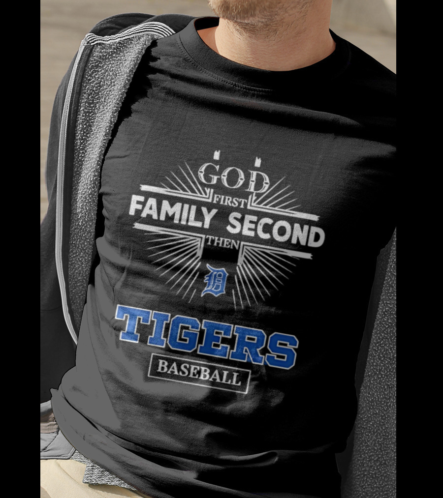 God First Family Second Then Detroit Tigers Baseball T-Shirt