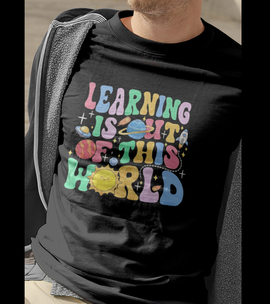 Learning Is Out Of This World Teacher Planet Rocket Spaceship Sun T-Shirt