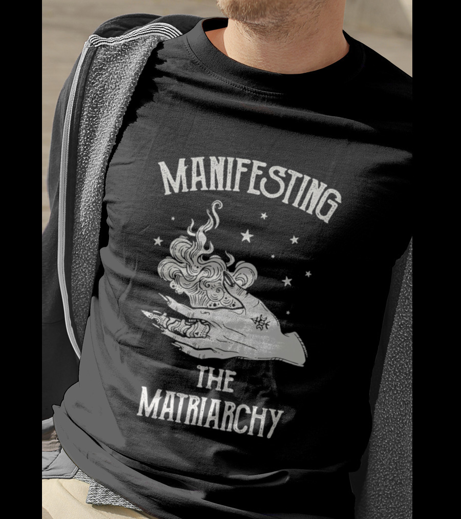 Manifesting The Matriarchy Empowering Hand And Stars T-Shirt