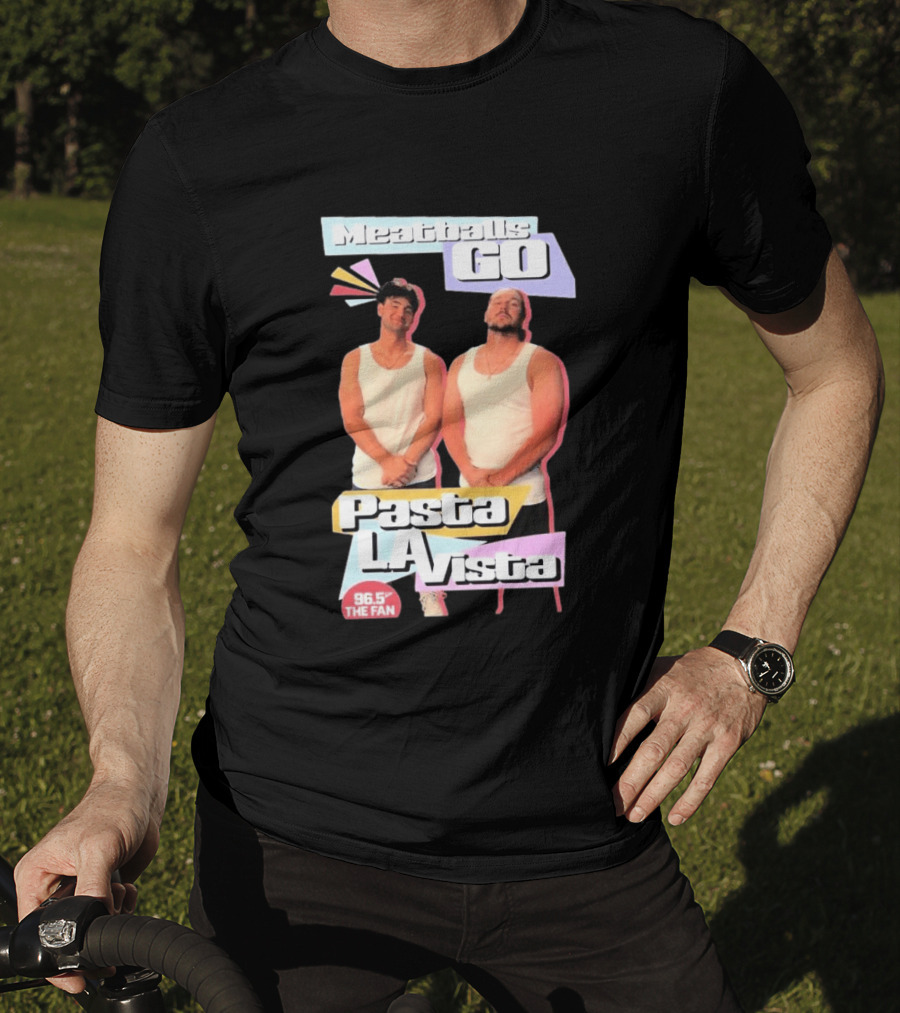 Meatballs Go Pasta La Vista 96.5 The Fan T-Shirt