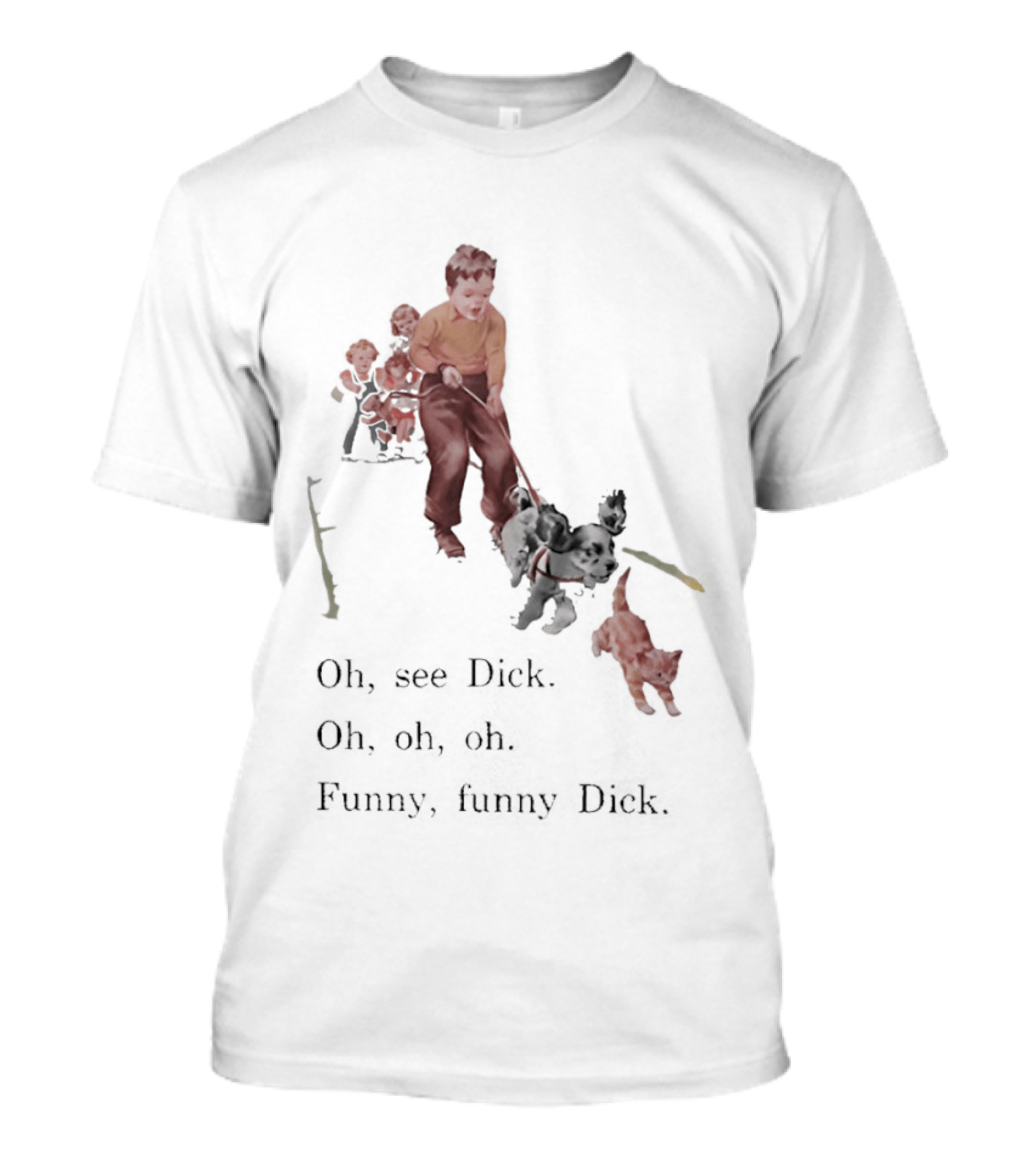 Jane Dick Sally Spot Puff Oh See Dick Oh Oh Oh Dick T-Shirt