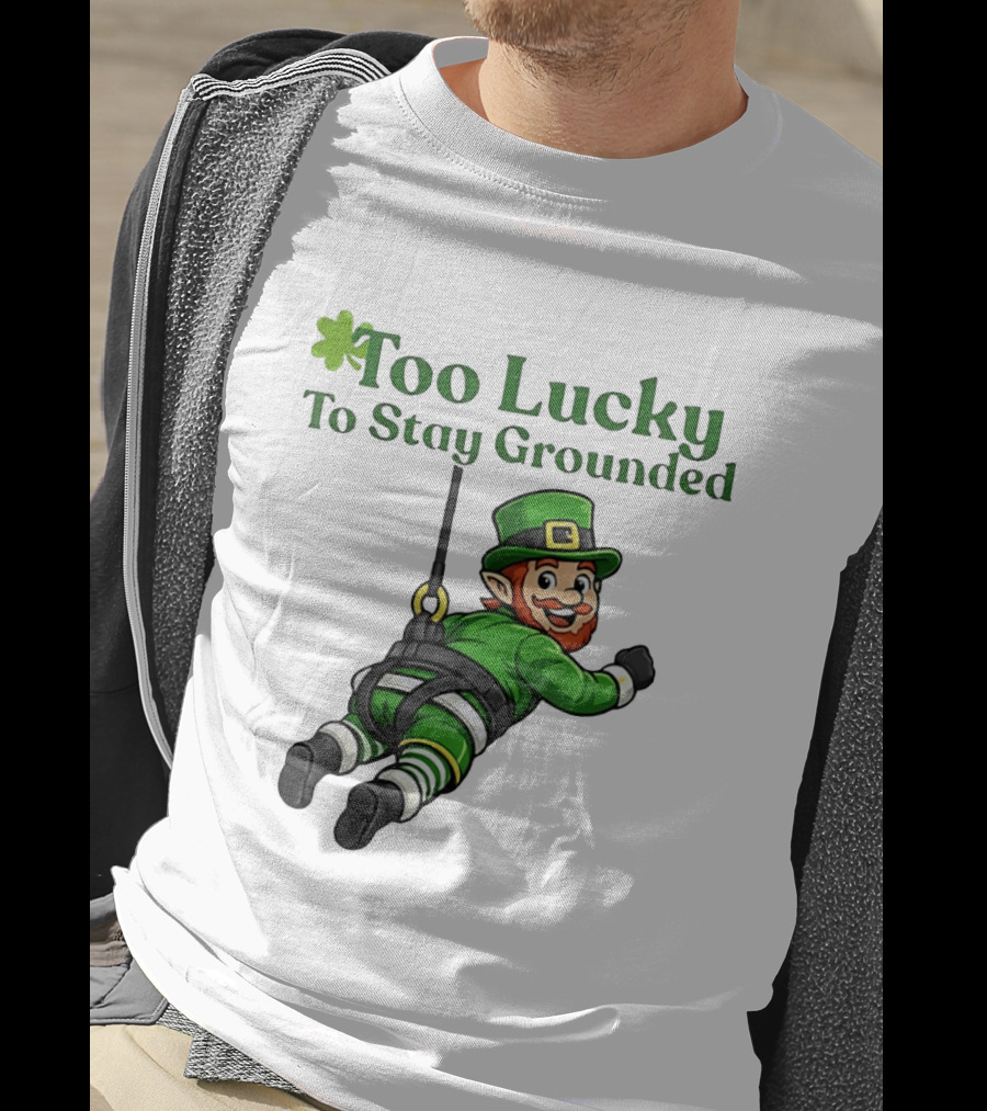 Too Lucky To Stay Grounded Leprechaun Bungee Jumping St Patrick's Day T-Shirt