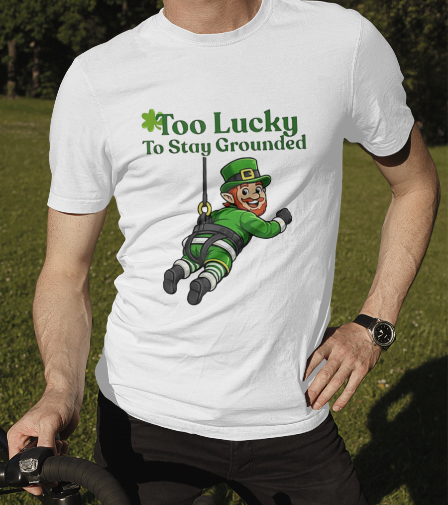Too Lucky To Stay Grounded Leprechaun Bungee Jumping St Patrick's Day T-Shirt