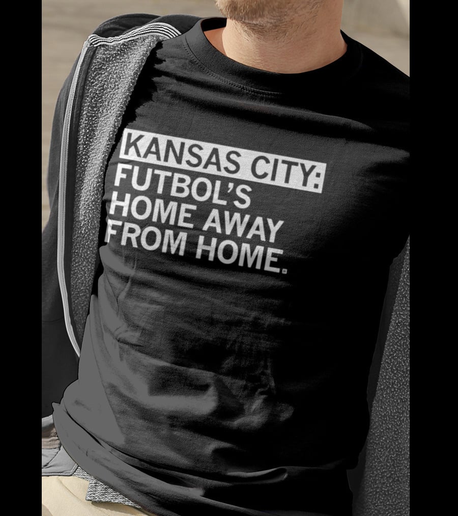 Kansas City Futbol's Home Away From Home Iconic Phrase T-Shirt