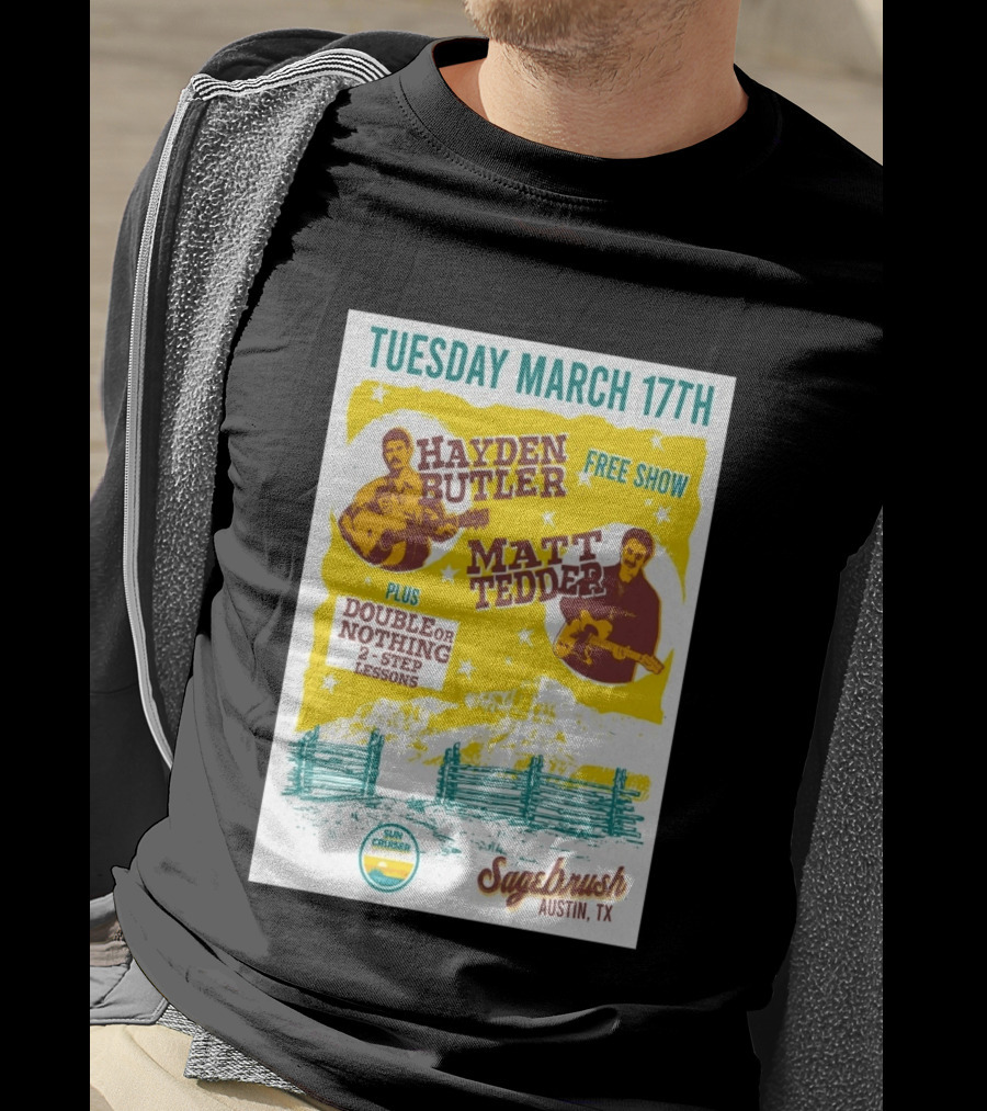 Hayden Butler Matt Tedder Free Show Sagebrush Austin TX March 17th Double Or Nothing 2 Step Lessons T-Shirt