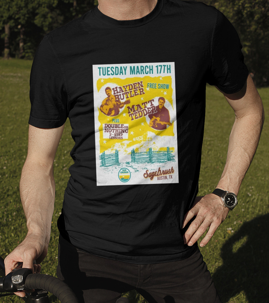 Hayden Butler Matt Tedder Free Show Sagebrush Austin TX March 17th Double Or Nothing 2 Step Lessons T-Shirt