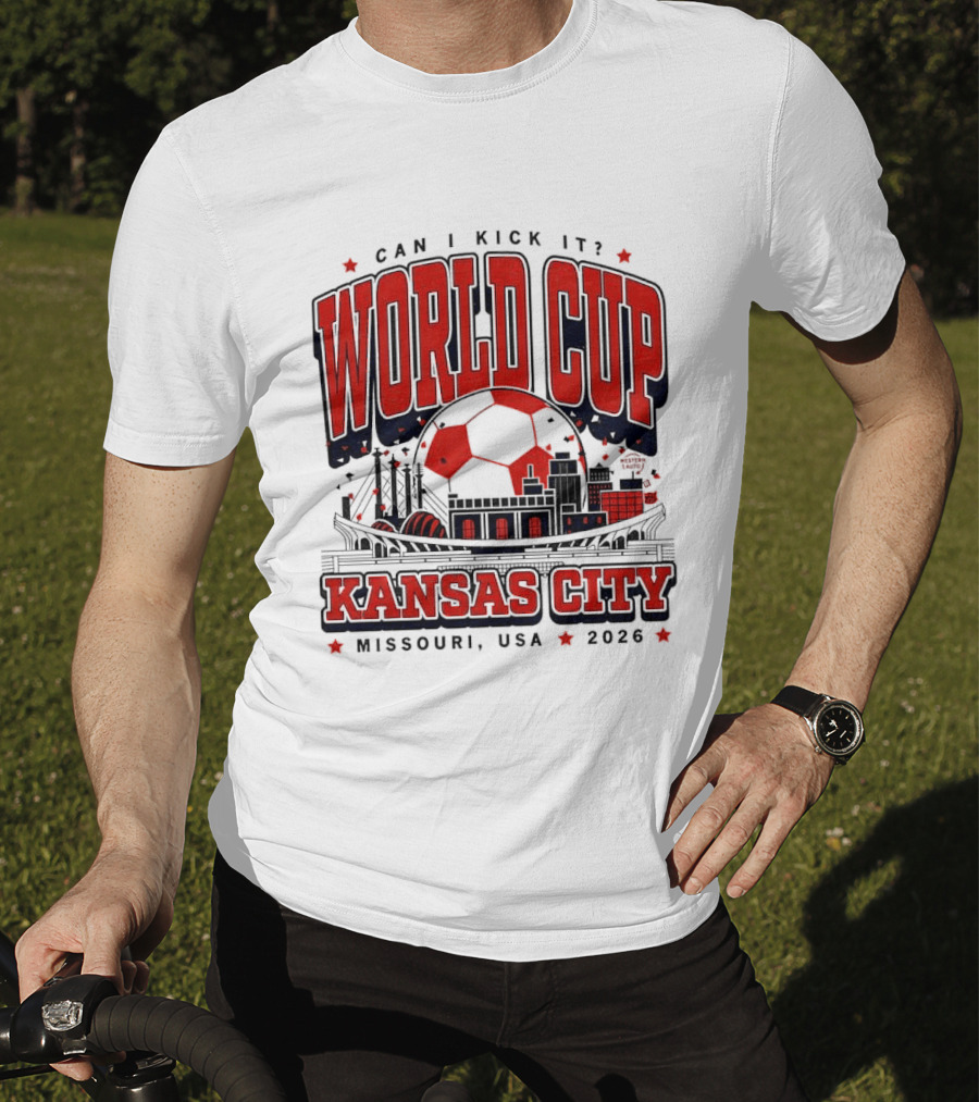 Can I Kick It World Cup Kansas City Missouri USA 2026 T-Shirt