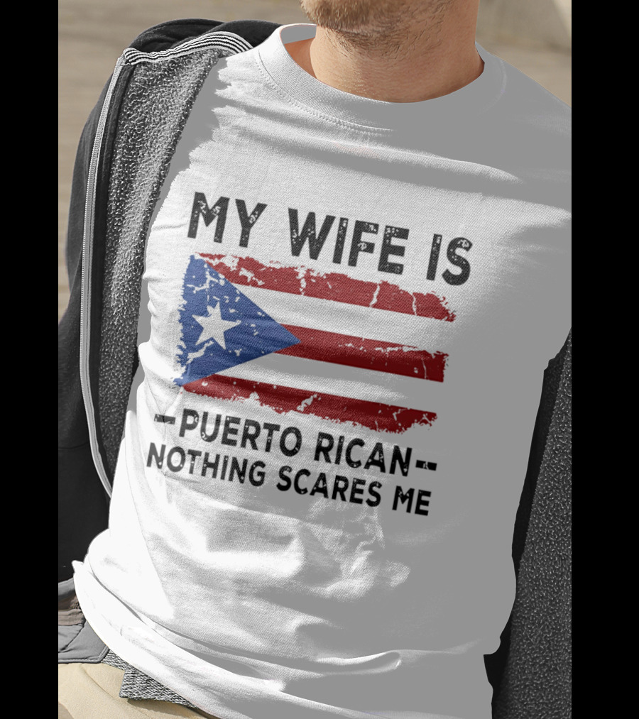 My Wife Is Puerto Rican Nothing Scares Me 2026 WBC Flag T-Shirt