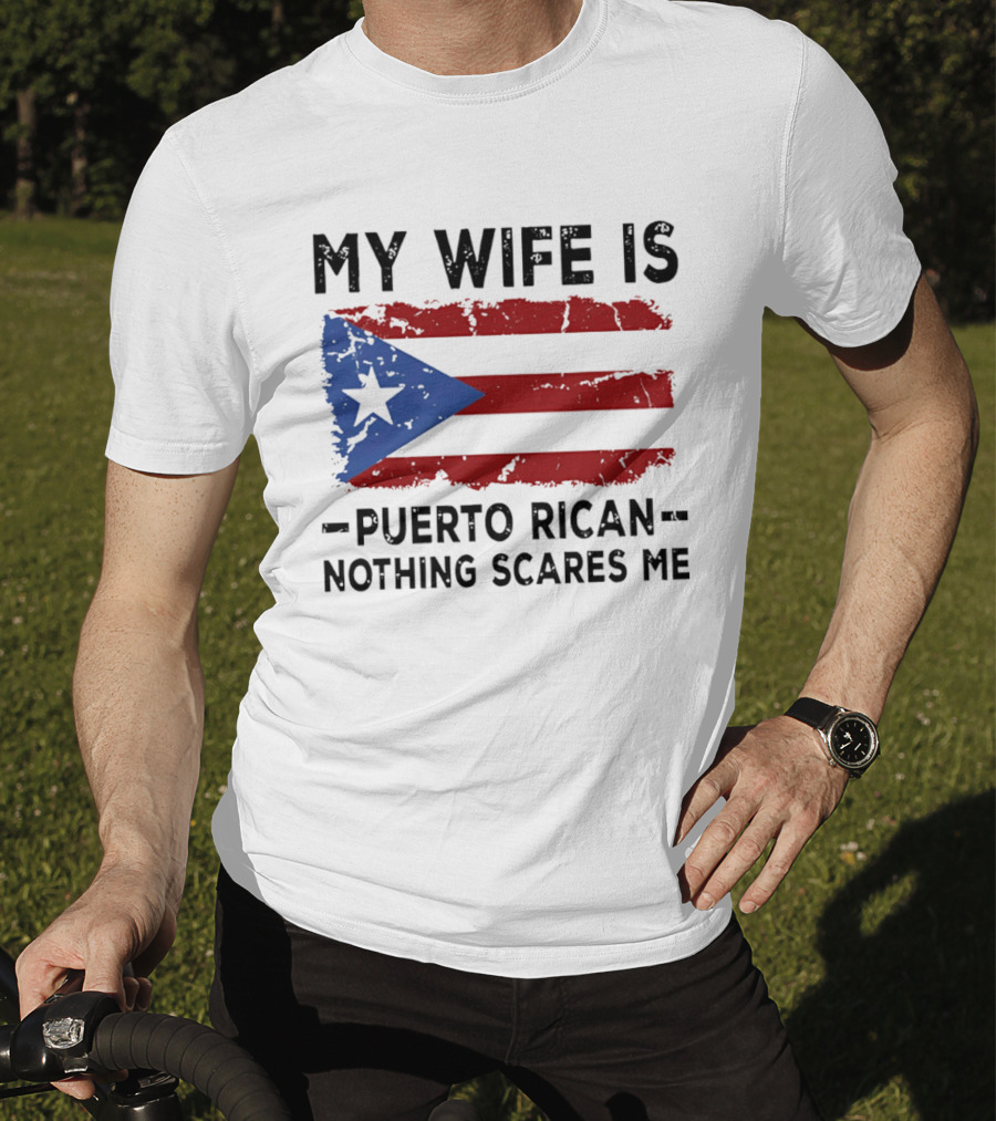 My Wife Is Puerto Rican Nothing Scares Me 2026 WBC Flag T-Shirt