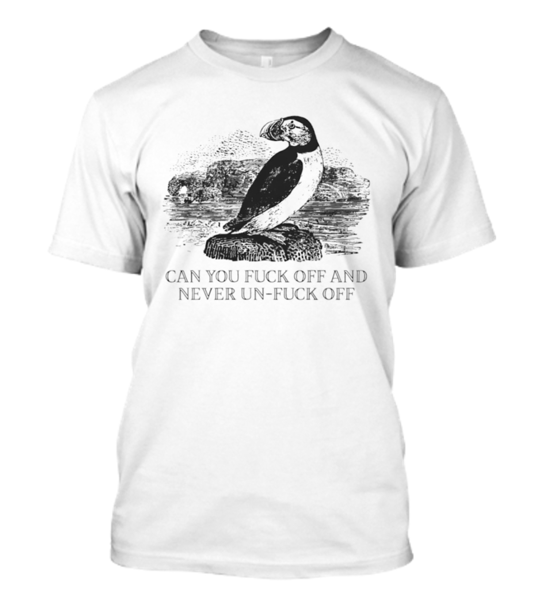 Fratercula Arctica Puffin Can You Fck Off And Never Un Fck Off T-Shirt