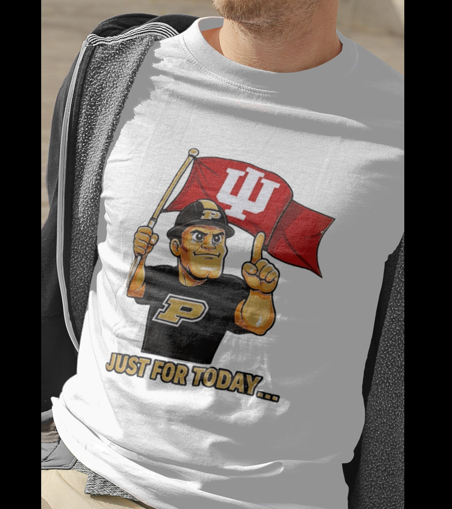 Purdue Mascot Holding Indiana Hoosiers Flag Just For Today T-Shirt